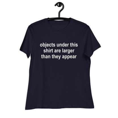 objects under this shirt are larger than they appear Relaxed T-Shirt