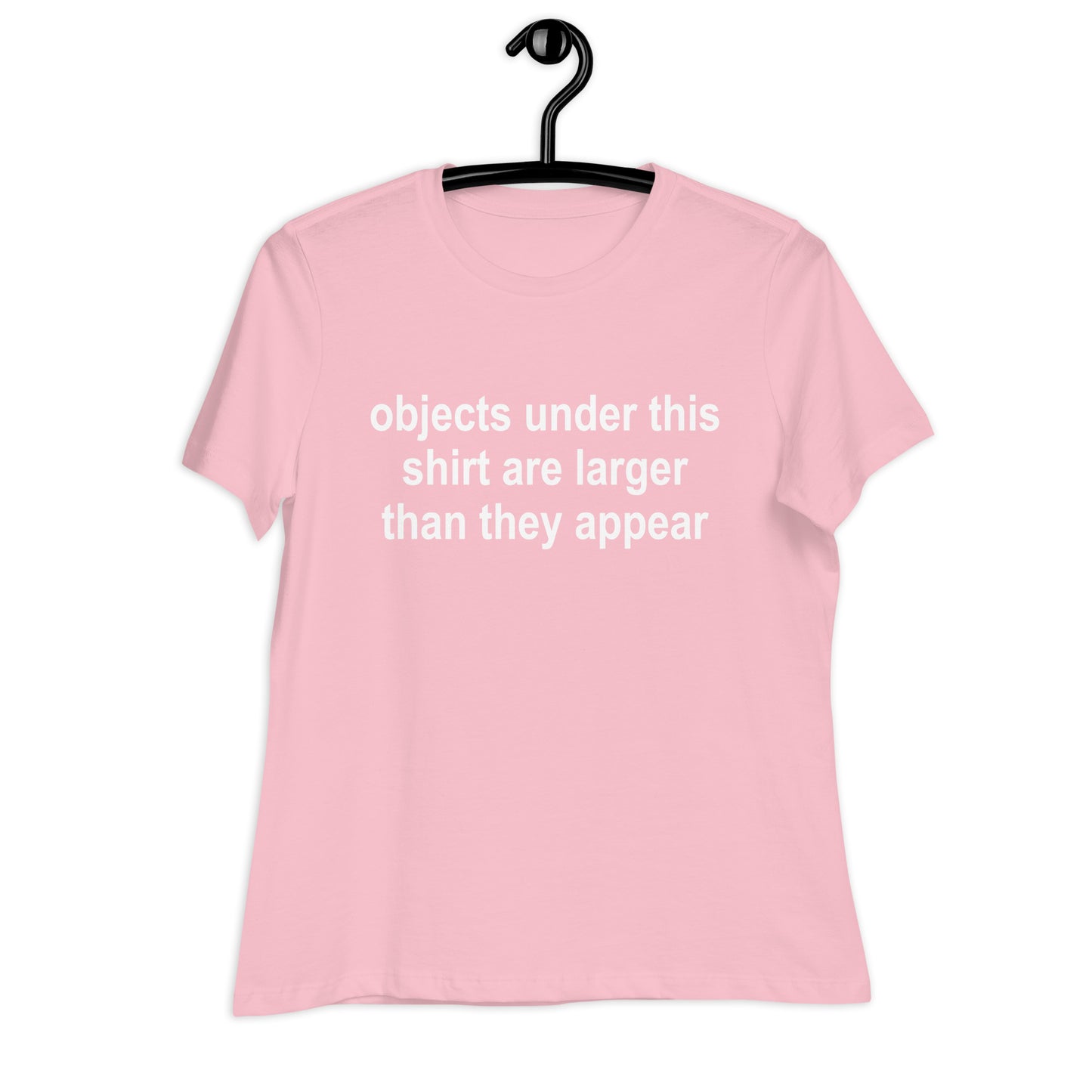 objects under this shirt are larger than they appear Relaxed T-Shirt