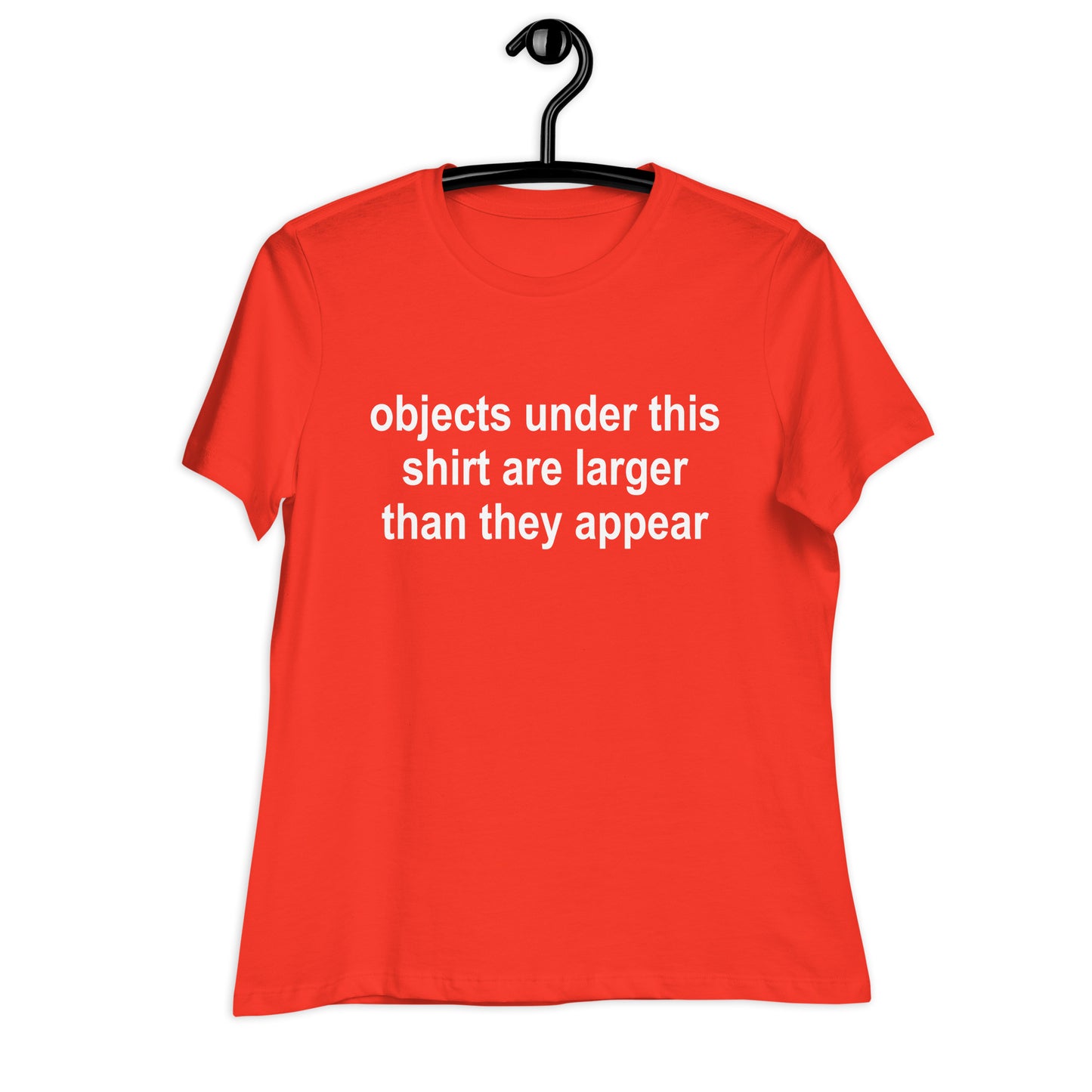 objects under this shirt are larger than they appear Relaxed T-Shirt