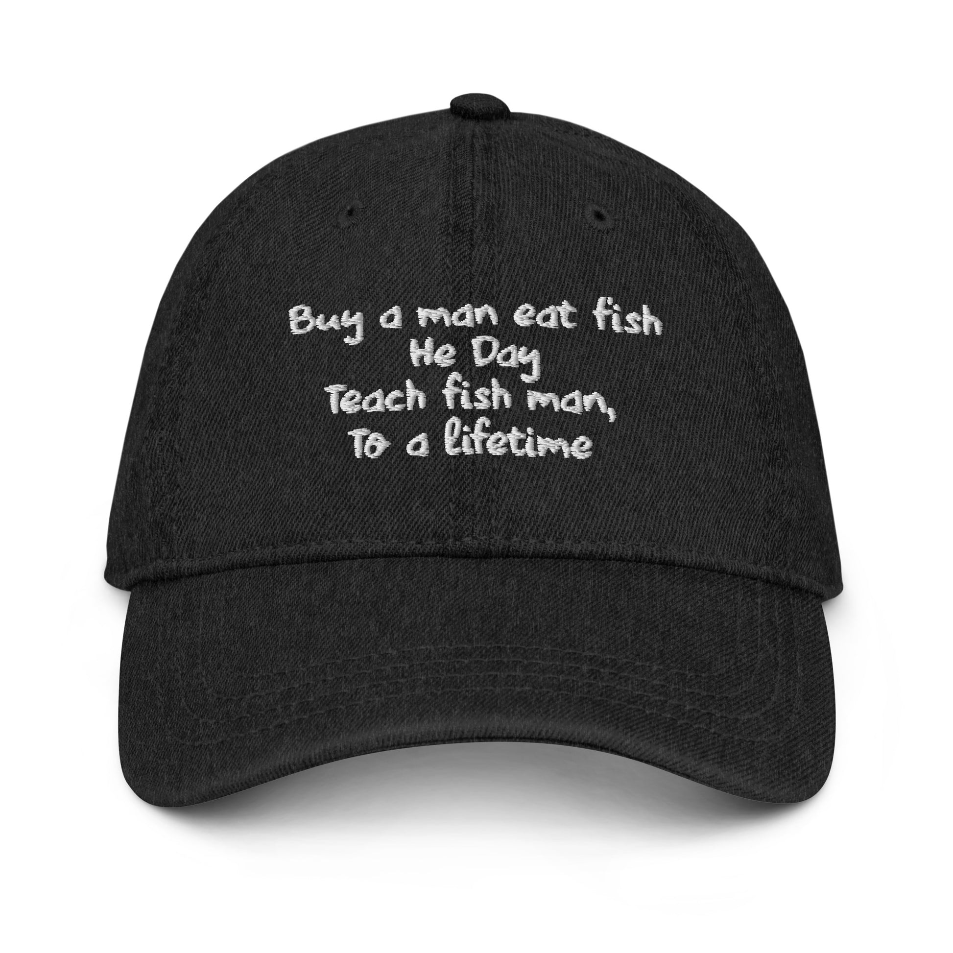 Buy a man eat fish He Day Teach fish man To a lifetime Denim Hat – Epic  Shirts Hard