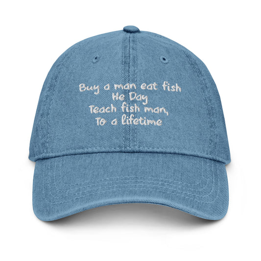 Buy a man eat fish He Day Teach fish man To a lifetime Denim Hat
