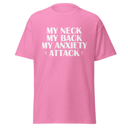 my neck my back my anxiety attack  tee