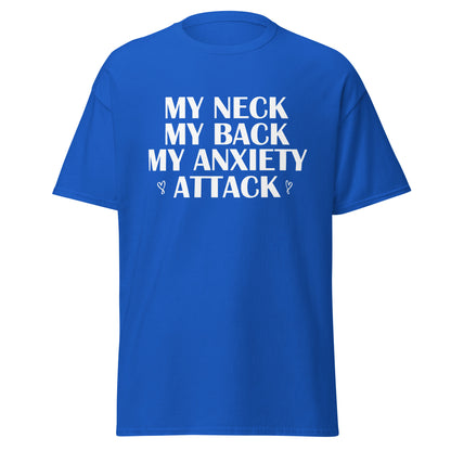 my neck my back my anxiety attack  tee