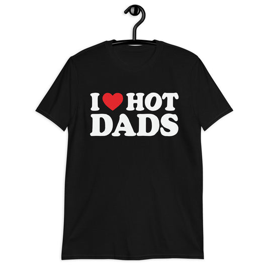I love hot dads Short-Sleeve Unisex T-Shirt