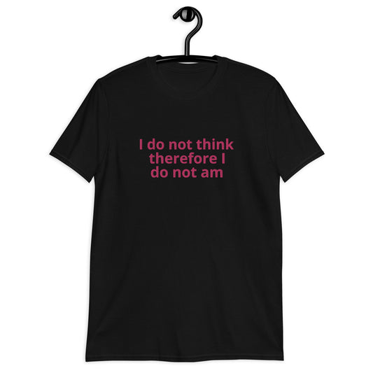 I do not think therefore I do not am embroidery Short-Sleeve Unisex T-Shirt