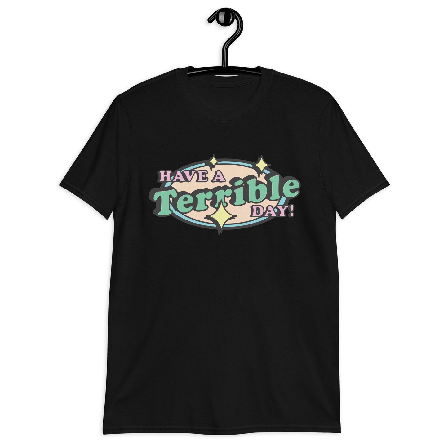 Have a terrible day. Short-Sleeve Unisex T-Shirt