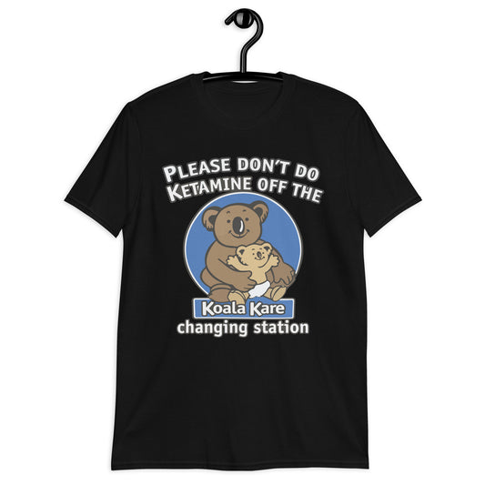 Por favor, no tomes ketamina del koala kare. Camiseta