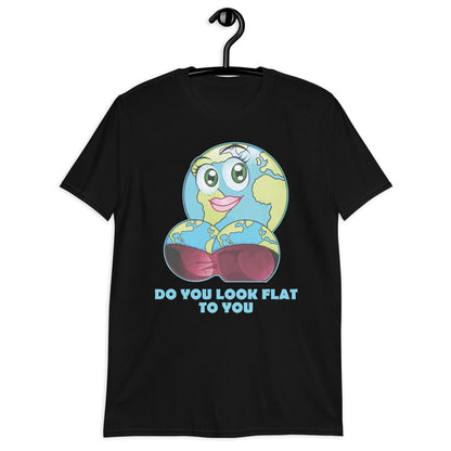 Do YOU Look Flat To You Short-Sleeve Unisex T-Shirt