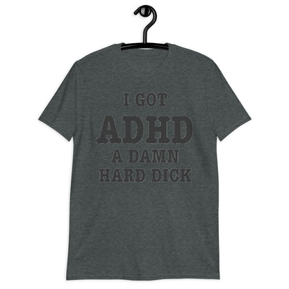 I GOT ADHD Short-Sleeve Unisex T-Shirt