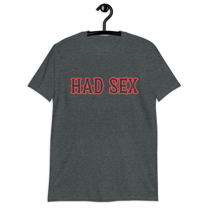 Tenía S*X camiseta unisex de manga corta