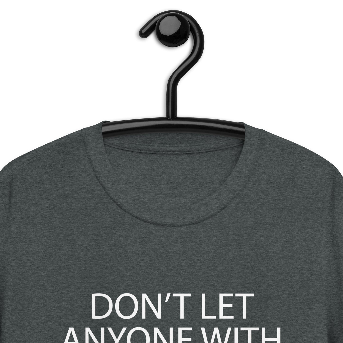 DON’T LET ANYONE WITH BAD EYEBROWS Short-Sleeve Unisex T-Shirt