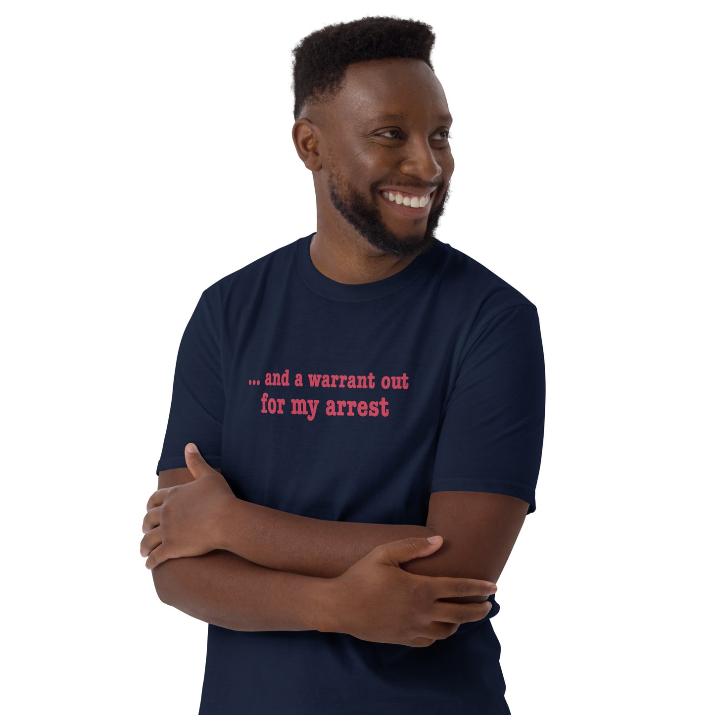 ... and a warrant out Short-Sleeve Unisex T-Shirt