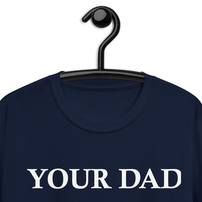 YOUR DAD IS MY CARDIO Short-Sleeve Unisex T-Shirt