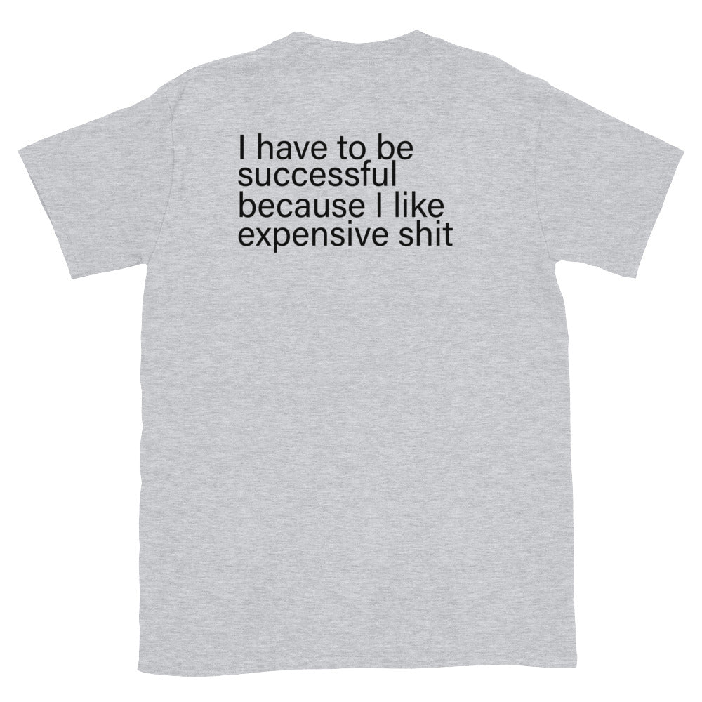 i have to be successful  Short-Sleeve Unisex T-Shirt