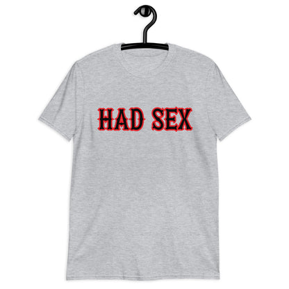 Tenía S*X camiseta unisex de manga corta