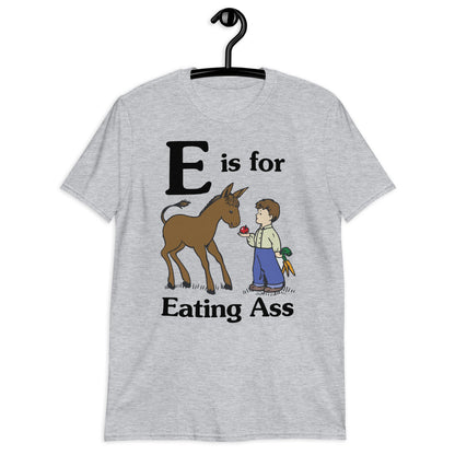 E is for Eating Ass Short-Sleeve Unisex T-Shirt