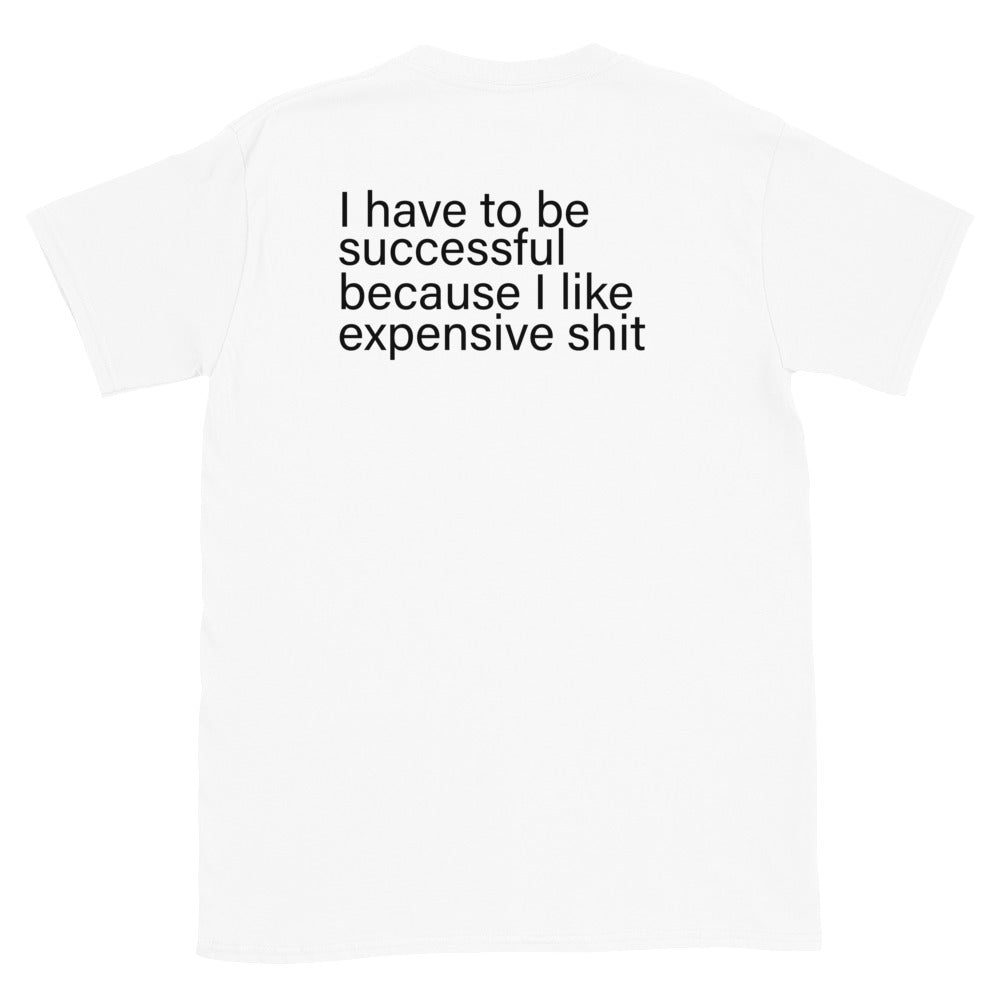 i have to be successful  Short-Sleeve Unisex T-Shirt