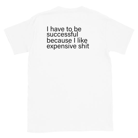 i have to be successful  Short-Sleeve Unisex T-Shirt