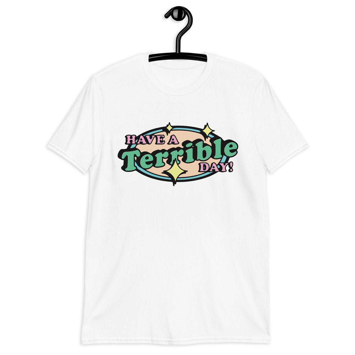 Que tengas un día terrible. Camiseta unisex de manga corta