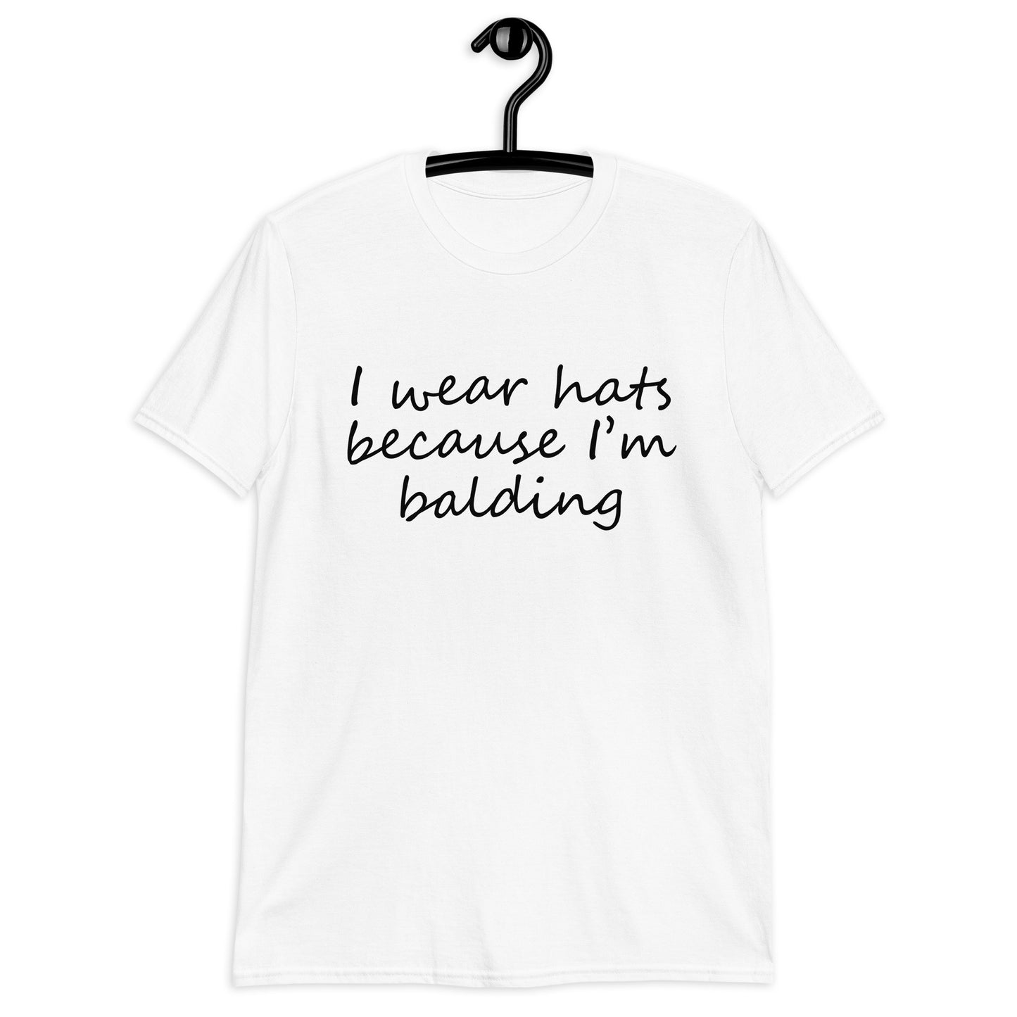 I wear  hats because i'm balding Short-Sleeve Unisex T-Shirt