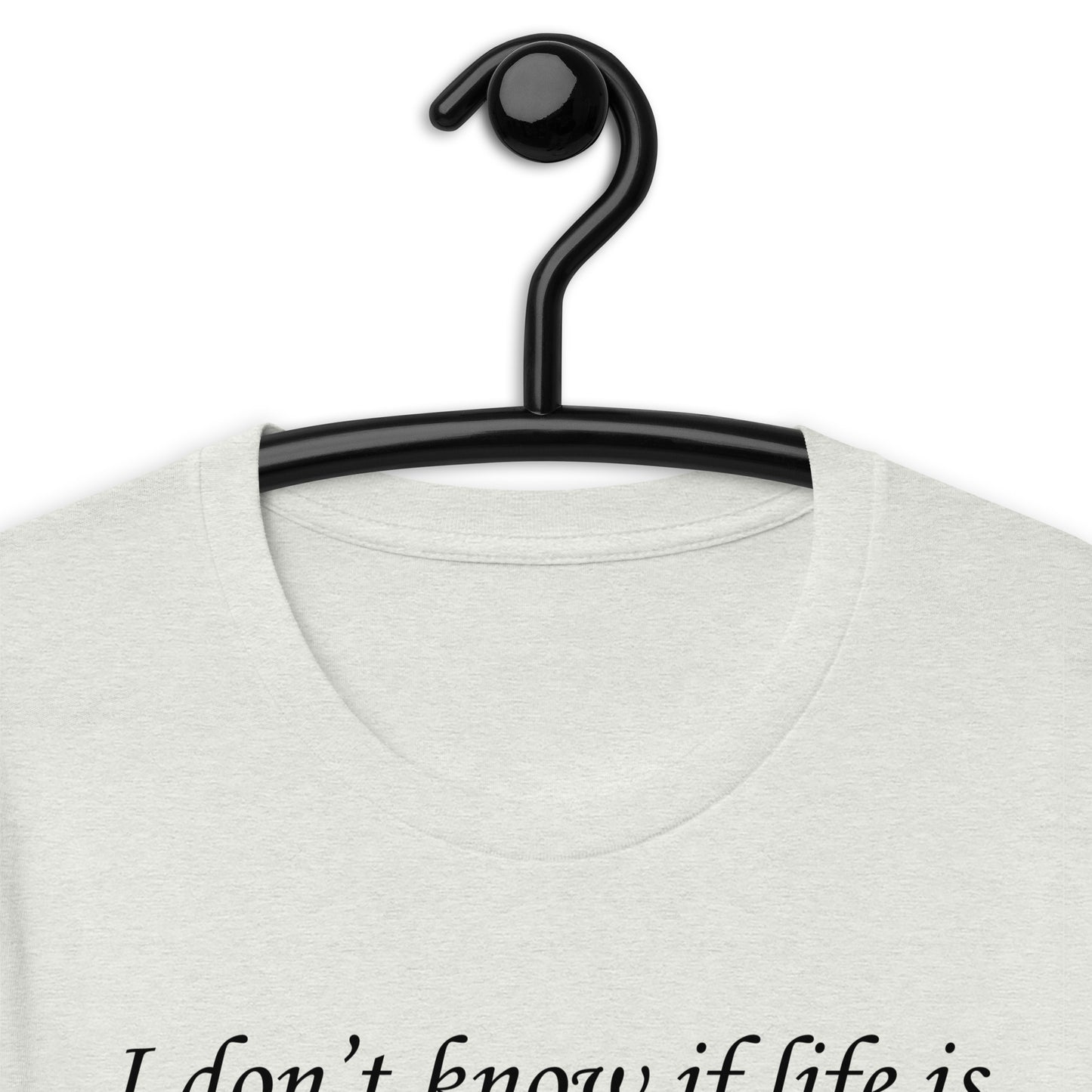 I don't know if life is a tragedy or a comedy but thank fuck it's not a musical. Unisex t-shirt