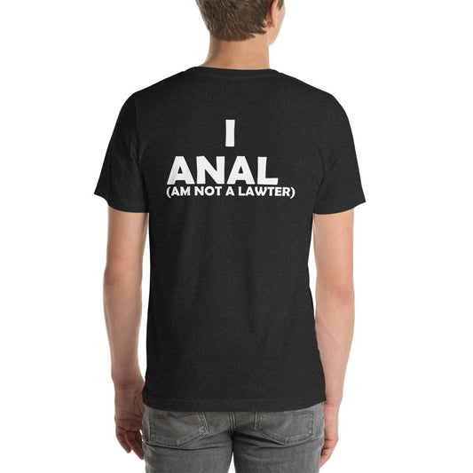 I ANAL ( AM NOT A LOWYER) Unisex t-shirt