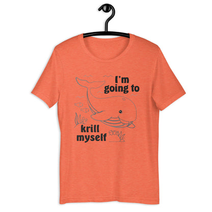 Camiseta unisex Voy a hacer krill yo mismo