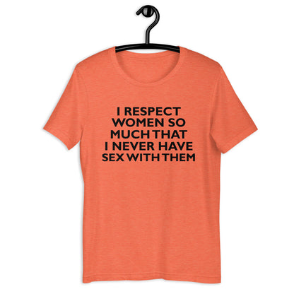 I RESPECT WOMEN SO MUCH Unisex t-shirt