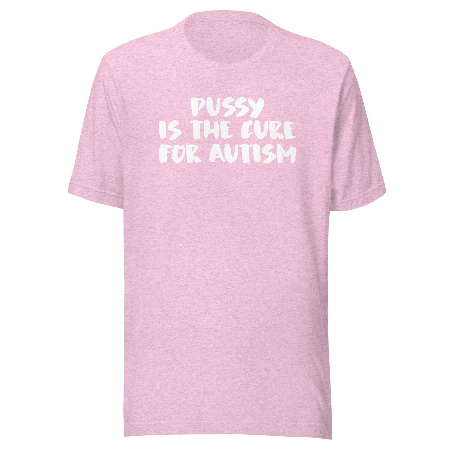 FOR AUTISM IS THE CURE PUSSY Unisex t-shirt