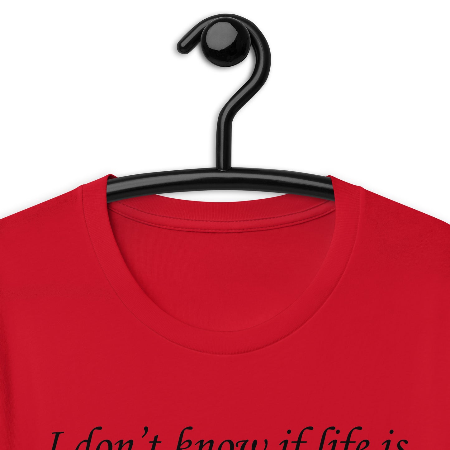 I don't know if life is a tragedy or a comedy but thank fuck it's not a musical. Unisex t-shirt