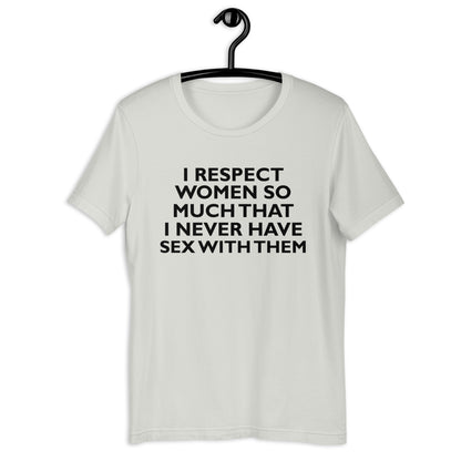 RESPETO MUCHO A LAS MUJERES Camiseta unisex