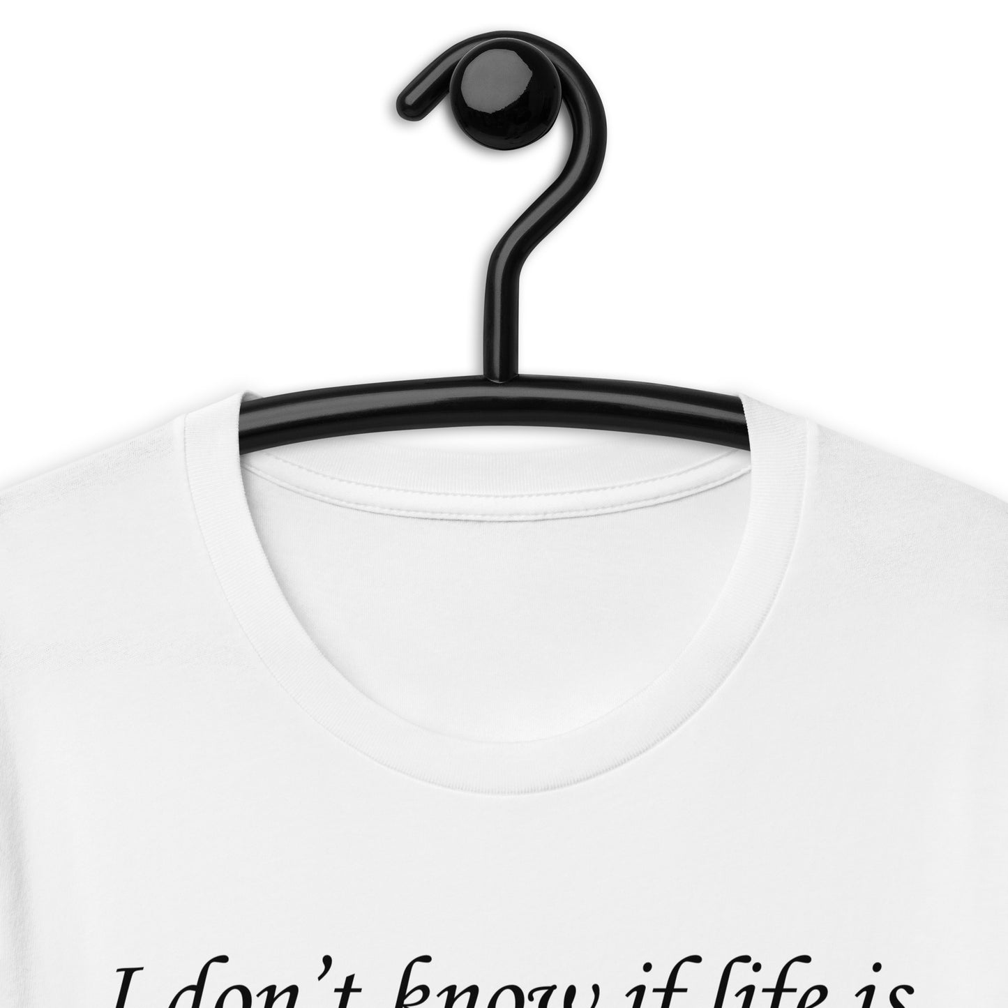 I don't know if life is a tragedy or a comedy but thank fuck it's not a musical. Unisex t-shirt